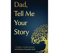 Dad, Tell Me Your Story: A Father's Guided Journal and Memory Keepsake Book (Tell Me Your Story™ Series Book)