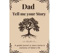 Dad Tell me your Story: A Father's Guided Keepsake Journal to Share his Life & his Memories | +350 Prompts | 166 Pages, 8,25x11 inches