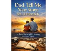 Dad, Tell Me Your Story: A Guided Journal of 250+ Memories, Lessons, and Legacy (Bilingual English-Mandarin Chinese Edition)