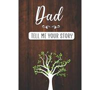 Dad Tell me your Story: A Guided Keepsake Journal for your Father to share his Life & his Memories