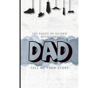 Dad, Tell Me Your Story: A Guided Life Journal to Capture Memories, Wisdom, and a Father’s Legacy