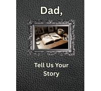 Dad, Tell Me Your Story: A Guided Memory Book for Families
