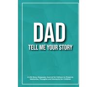 Dad, Tell Me Your Story: A Keepsake Journal for Fathers to Preserve Memories, Thoughts and Moments for Children (Tell Me Your Story Series)