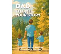 Dad, Tell Me Your Story: A special keepsake to fill together with thoughts, values, and memories to pass on to children and grandchildren. Gift idea for Dad.