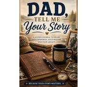 Dad, Tell Me Your Story: Large Print Reminiscence Questions for Fathers - 120 Prompts to Capture His Life Story and Keep It in the Family Forever