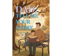 Dad, Tell Me Your Story: Sons / children’s Gift To Their Father