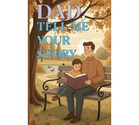 Dad, Tell Me Your Story: Sons / children’s Gift To Their Father