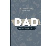 Dad, Tell Us Your Story: A Guided LDS Life Journal to Preserve Faith, Family History, and a Father’s Testimony