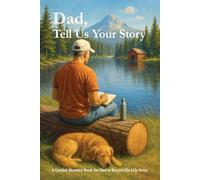 Dad, Tell Us Your Story: A Guided Memory Book for Dad to Record His Life Story