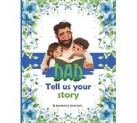 Dad, tell us your story: an emotional memory journal, with guided prompts, to preserve memories and share life experiences with children.