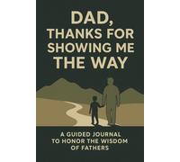 Dad, Thanks for Showing Me the Way: A Guided Journal to Honor the Wisdom of Fathers