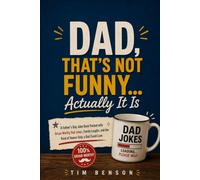 Dad, That’s Not Funny... Actually It Is: A Father’s Day Joke Book with Clean Dad Jokes, Groan Worthy Puns, Knock Knock Jokes, Would You Rather Questions, and Family Laughs