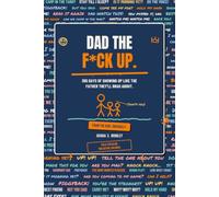 DAD THE F*CK UP: 365 Days of Showing Up Like the Father They’ll Brag About