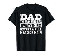Dad The Man Who Has Everything Except A Full Head Of Hair Camiseta