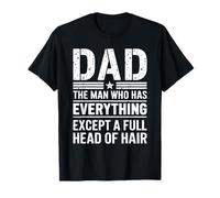 Dad The Man Who Has Everything Except A Full Head of Hair Camiseta