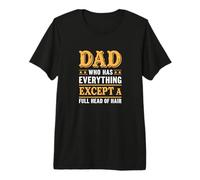 Dad The Man Who Has Everything Except A Full Head of Hair Camiseta Premium