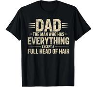 Dad The Man Who Has Everything Except A Full Head of Hair T-Shirt Black XL