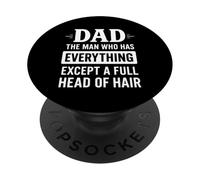 Dad The Man With Everything But A Full Head Of Hair PopSockets PopGrip Adhesivo