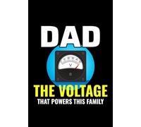 Dad - The Voltage That Powers This Family: Funny Electrician Notebook: Blank Lined Journal for Work Logs & Daily Notes