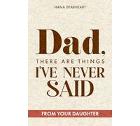Dad, There Are Things I've Never Said: A Fill-in-the-Blank Journal from Daughter with 33 Little Things What I Love About You, Gift for Dad on Father's Day, Birthday, Christmas Gifts for Father