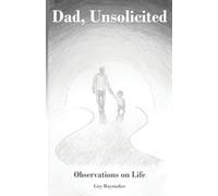 Dad, Unsolicited: Observations on Life