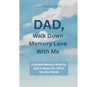 Dad, Walk Down the Memory Lane With Me: A Guided Journal Book for Dad to Share His Life in His Own Words