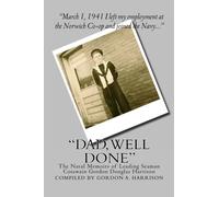 "Dad, Well Done": The Naval Memoirs of Leading Seaman Coxswain Gordon Douglas Harrison