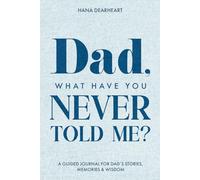 Dad, What Have You Never Told Me?: A Fill-in-the-Blank Guided Journal with 33 Questions for Dad to Share His Stories, Life & Legacy, Gift for Dad on Father's Day, Birthday, Christmas Gifts for Father