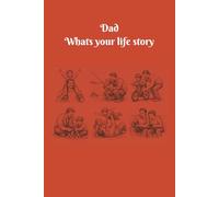 Dad whats your life story: The book that shares your life experience with your loved ones. Tell story add pictures of your life's adventure.