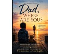 Dad Where Are You?: The Importance of Fathers in the Lives of Their Children