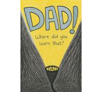 Dad, Where Did You Learn That?