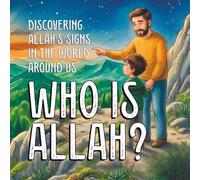 Dad...Who is Allah? : Islamic books for kids: Introducing ALLAH to a Children of 5 to 10 years old