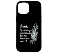 Dad Wings were Ready by My Heart Not Memorial Carcasa para iPhone 15