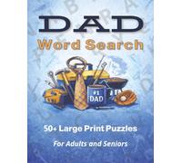 Dad Word Search 50+ Large Print Puzzles for Adults and Seniors: Fun and Relaxing Word Find Puzzles Celebrating Dads, Family, and Everyday Life (Senior Puzzle Series)