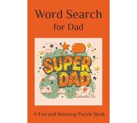 Dad Word Search Puzzle Book: Fun & Easy Word Search Puzzles for Fathers - Relaxing Brain Games, Stress Relief & Quiet Time Activities