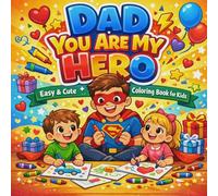 Dad You Are My Hero: Easy & Cute Father’s Day Coloring Book for Kids