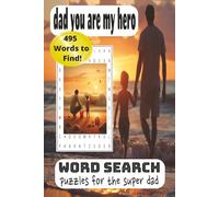 dad you are my Hero Word Search Puzzles for the super dad: Dad Word Search book 495 words to find, 110 pages