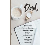Dad you never needed to say much: Heartfelt Keepsake Notebook for Dad - Thoughtful Journal with Inspirational Words for Fathers and Seniors - Perfect Gift for Father's Day or Birthday