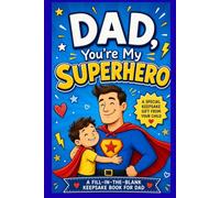 Dad, You’re My Superhero!: A Fun Father’s Day Activity & Keepsake Book for Kids Ages 4-8 with Coloring Pages, Drawing Prompts, Cards, Certificates, and All About Dad Pages Author: