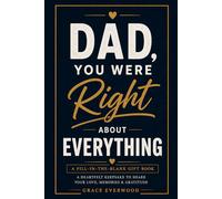Dad, You Were Right About Everything: A Fill-in-the-Blank Memory Journal and Keepsake Gift for Dad from Daughter or Son