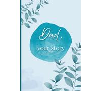Dad, Your Story: A fill-in book to tell and relive his story, a meaningful gift for dad to complete.