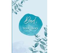 Dad, Your Story: A fill-in book to tell and relive his story, a meaningful gift for dad to complete.