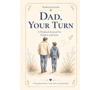 Dad, Your Turn: A Passback Journal for Fathers and Sons