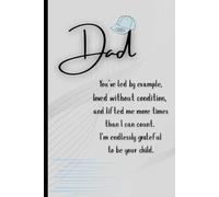 Dad You've Led By Example: Heartfelt Keepsake Notebook for Dad - Thoughtful Journal with Inspirational Words for Fathers and Seniors - Perfect Gift for Father's Day or Birthday