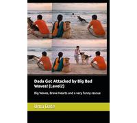 Dada Got Attacked by Big Bad Waves! (Level2): Big Waves, Brave Hearts and a very funny rescue ('Adventures of Rani and Zoe')