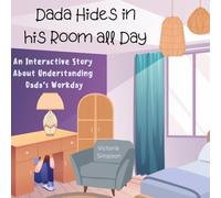 Dada Hides in His Room all Day: An Interactive Story About Understanding Dada's Workday