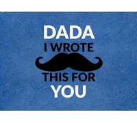 Dada I wrote this for you: Reasons Why I Love You | Prompted Fill In The Blank Book for Kids to Fill with Love and Memories | Perfect For Birthday, ... Christmas Or Just To Show How You Love Him!