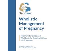 DadCare: Wholistic Management Of Pregnancy: The Provider Guide and Workbook for Bringing Fathers into Pregnancy