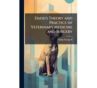 Dadd's Theory and Practice of Veterinary Medicine and Surgery