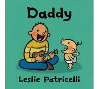 Daddy: (A Heartwarming Story of Father-Child Bonding for Babies and Toddlers) (Leslie Patricelli board books)
